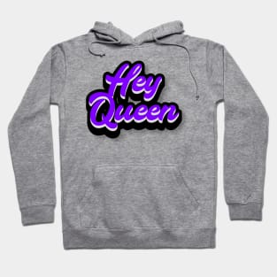 Hey Queen Hoodie